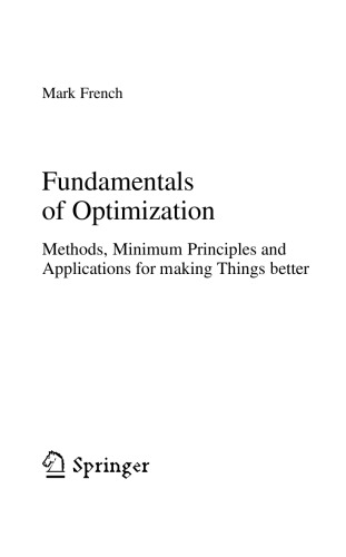 Fundamentals of Optimization. Methods, Minimum Principles and Applications for making Things better