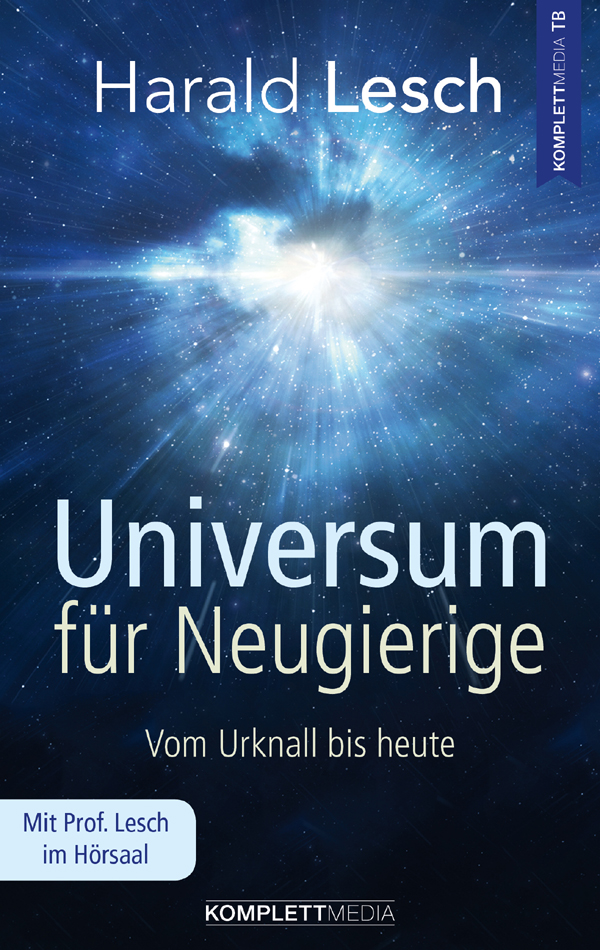 Universum für Neugierige: Vom Urknall bis heute