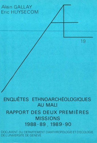 Enquêtes ethnoarchéologiques au Mali : rapport des deux premières missions (1988-89, 1989-90)