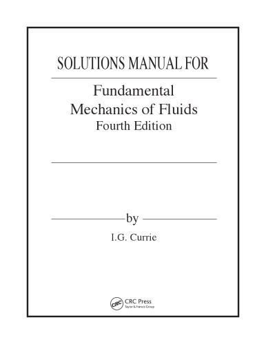 Fundamental Mechanics of Fluids. Solutions manual
