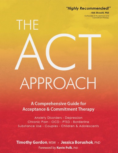 The ACT Approach: A Comprehensive Guide for Acceptance and Commitment Therapy