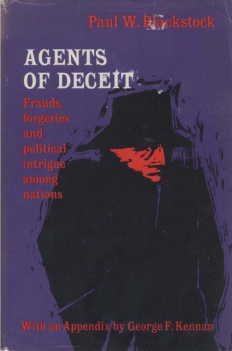 Agents Of Deceit: Frauds, Forgeries And Political Intrigue Among Nations