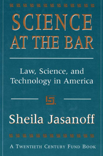 Science at the Bar: Law, Science, and Technology in America