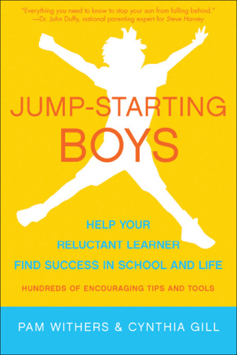 Jump-Starting Boys: Help Your Reluctant Learner Find Success in School and Life