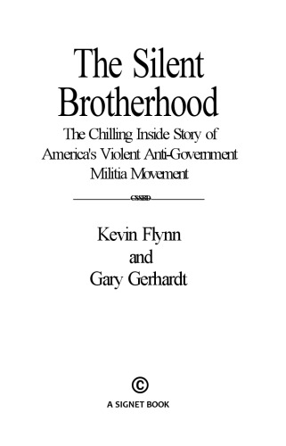 The Silent Brotherhood: The Chilling Inside Story of America’s Violent Anti-Government Militia Movement (v.2)