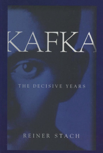 Kafka: The Decisive Years