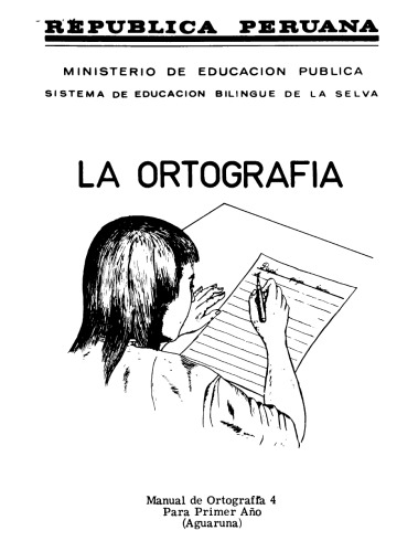 La Ortografía. Manual de Ortografía 4 Para Primer Año (Aguaruna)