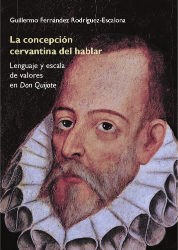 La concepción cervantina del hablar lenguaje y escala de valores en Don Quijote