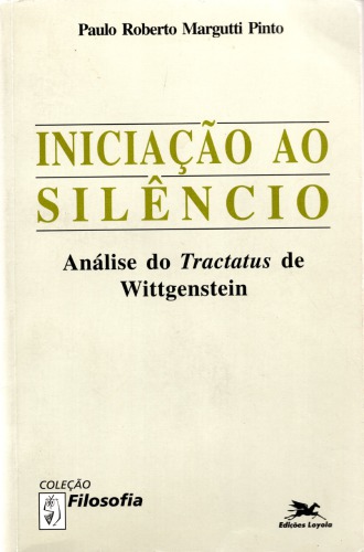 Iniciação ao Silêncio. Análise do Tractatus de Wittgenstein