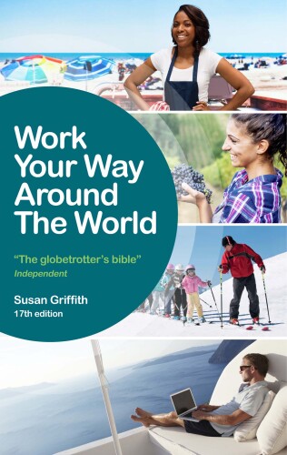 Work Your Way Around the World: The globetrotters bible