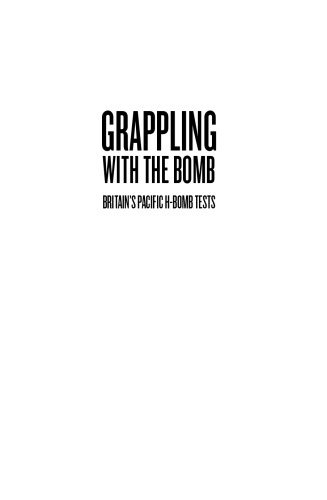 Grappling with the Bomb: Britain’s Pacific H-Bomb Tests