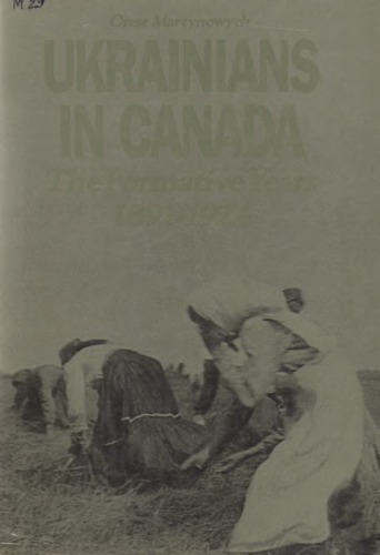 Ukrainians in Canada. The Formative Period, 1891–1924