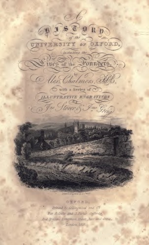 History of the Colleges, Halls, an Public Buildings, Attached to the University of Oxford. Vol I