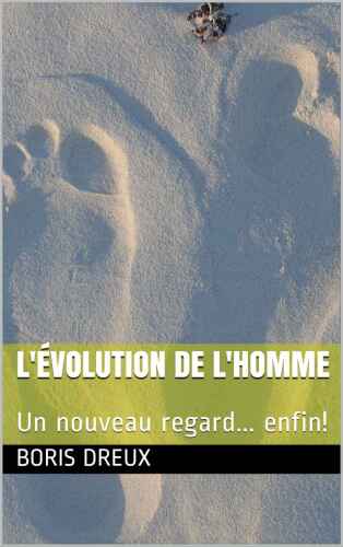 L’évolution de l’homme: Un nouveau regard... enfin!