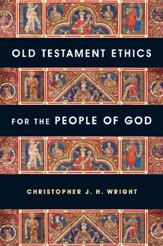 Old Testament ethics for the people of God