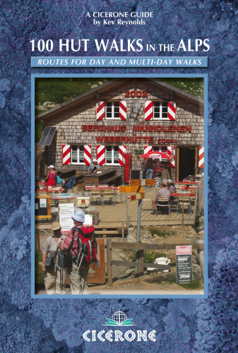 100 Hut Walks in the Alps: Routes for day and multi-day walks