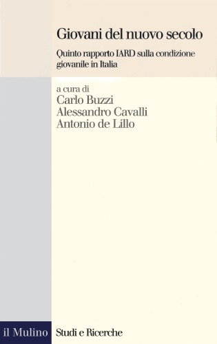 Giovani del nuovo secolo. Quinto rapporto Iard sulla condizione giovanile in Italia