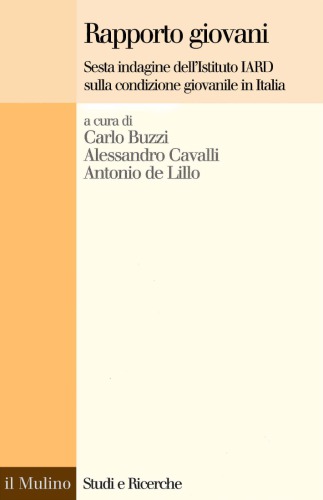 Rapporto giovani. Sesta indagine dell’Istituto Iard sulla condizione giovanile in Italia