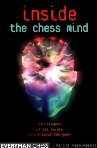 Inside the Chess Mind: How Players of All Levels Think About the Game