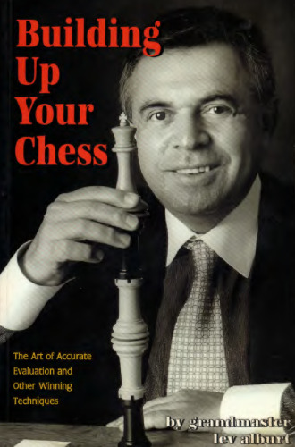 Building Up Your Chess: The Art of Accurate Evaluation and Other Winning Techniques