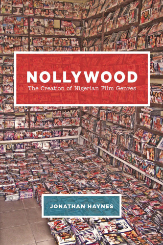 Nollywood: The Creation of Nigerian Film Genres