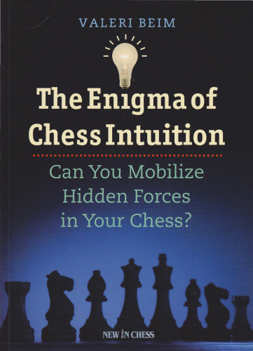 The Enigma of Chess Intuition: Can You Mobilize Hidden Forces in Your Chess?
