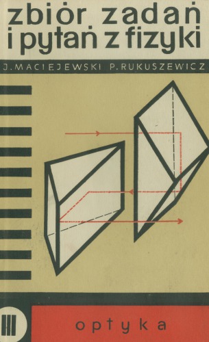Zbiór Zadań i Pytań z Fizyki 3 Optyka