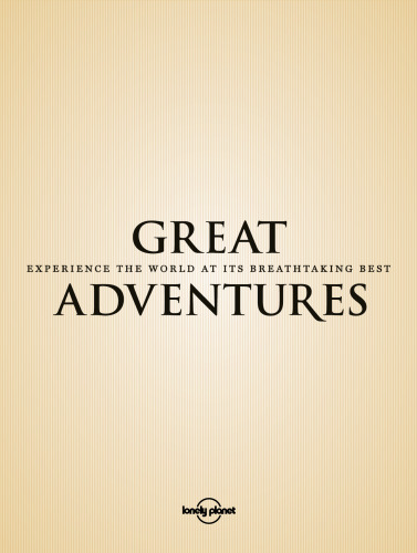 Great Adventures: Experience the World at its Breathtaking Best