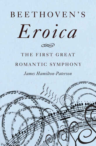 Beethoven’s Eroica: The First Great Romantic Symphony