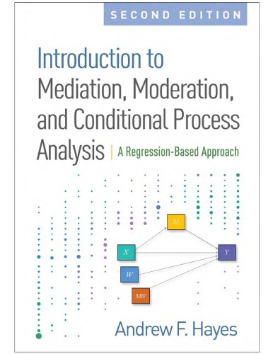 Introduction to Mediation, Moderation, and Conditional Process Analysis. A Regression-based Approach