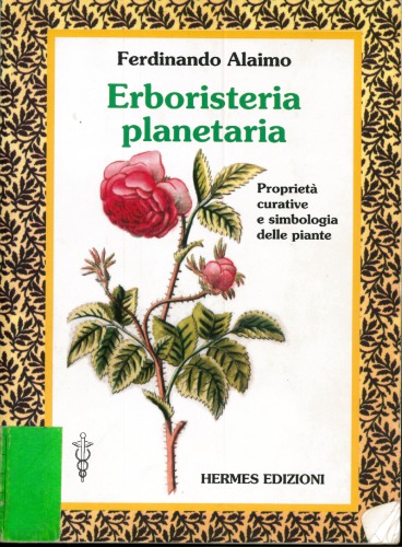 Erboristeria planetaria : proprietà curative e simbologia delle piante