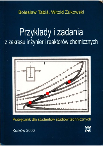 Przykłady i zadania z zakresu inżynierii reaktorów chemicznych