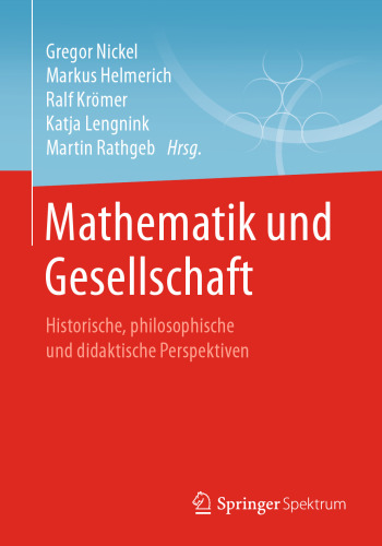 Mathematik und Gesellschaft: Historische, philosophische und didaktische Perspektiven