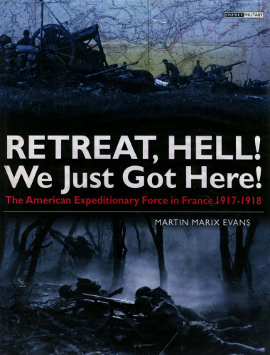 retreat hell we just got here - the american expetionary force in france 1917-1918