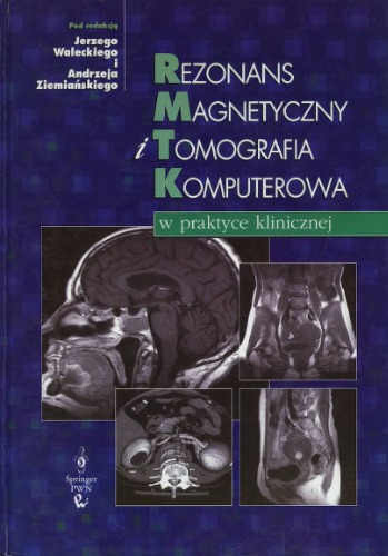 Rezonans magnetyczny i tomografia komputerowa : w praktyce klinicznej