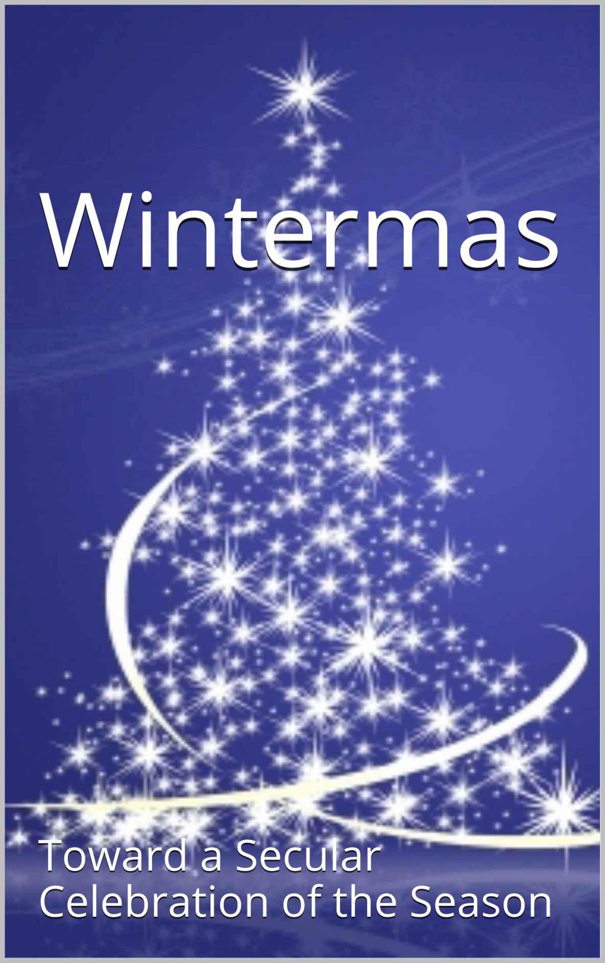 Wintermas: Toward a Secular Celebration of the Season