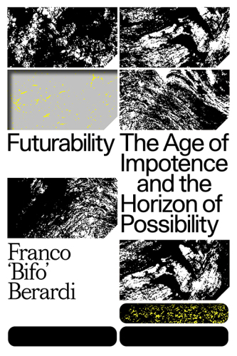 Futurability: The Age of Impotence and the Horizon of Possibility
