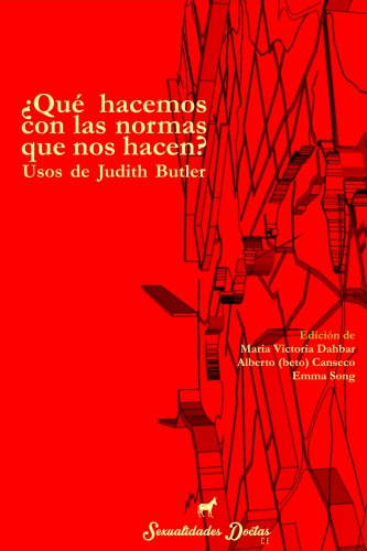¿Qué hacemos con las normas que nos hacen? Usos de Judith Butler