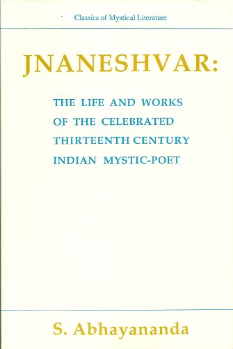 Jnaneshvar: The Life and Works of the Celebrated 13th Century Indian Mystic-Poet