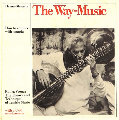 Way Music : How to Conjure with Sounds? Rudra Veena Theory & Techniques Of Tantric Music