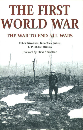 The First World War: The War to End All Wars