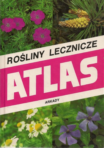Rośliny lecznicze: Atlas