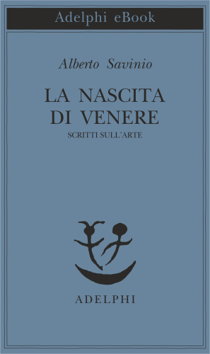 La nascita di Venere. Scritti sull’arte