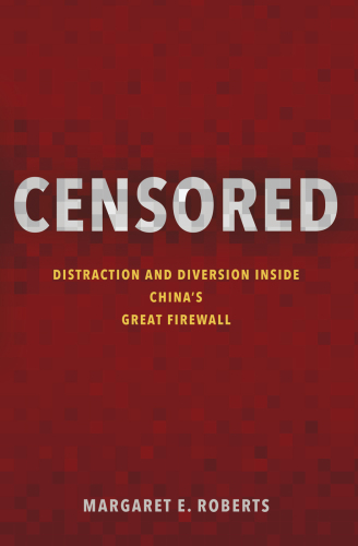 Censored: Distraction and Diversion Inside China`s Great Firewall