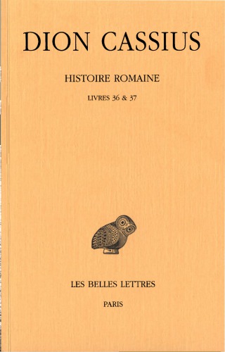 Dion Cassius: Histoire romaine. Livres 36 & 37