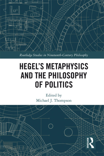 Hegel’s Metaphysics and the Philosophy of Politics