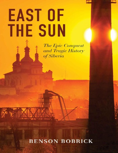 East of the sun: the epic conquest and tragic history of Siberia