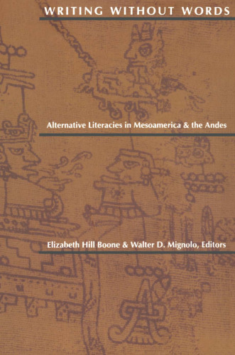 Writing Without Words: Alternative Literacies in Mesoamerica and the Andes