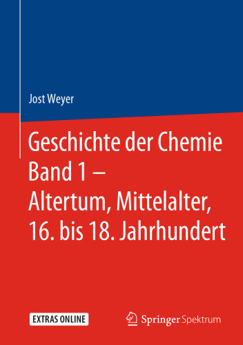 Geschichte der Chemie Band 1 – Altertum, Mittelalter, 16. bis 18. Jahrhundert