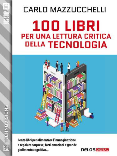 100 libri per una lettura critica della tecnologia